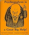 Psychoanalysis Is a Great Big Help!