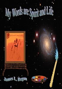 My Words Are Spirit and Life by James Regan