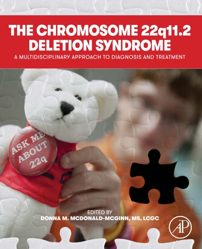 The Chromosome 22q11.2 Deletion Syndrome: A Multidisciplinary Approach to Diagnosis and Treatment by Donna M. McDonald-McGinn MS LCGC