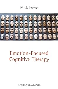Emotion-Focused Cognitive Therapy by Mick Power