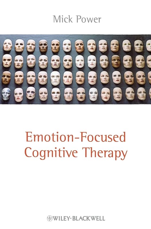 Emotion-Focused Cognitive Therapy by Mick Power
