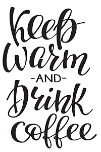 Keep Warm And Drink Coffee: 6x9 College Ruled Line Paper 150 Pages