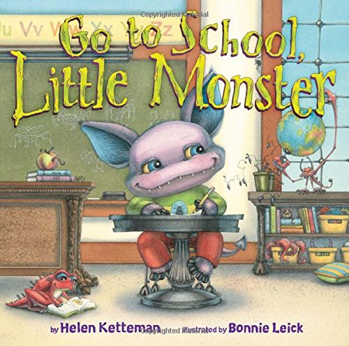Go to School, Little Monster by Helen Ketteman