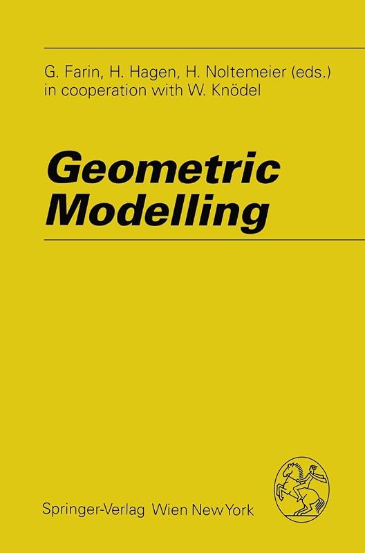 Geometric Modelling (Computing Supplementa, 8) by Gerald Farin