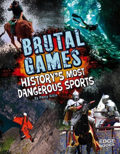 Brutal Games: History's Most Dangerous Sports by Marty Gitlin