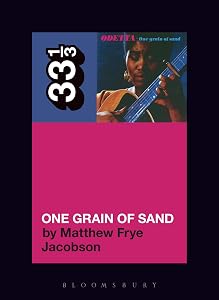 Odetta’s One Grain of Sand (33 1/3) by Matthew Frye Jacobson