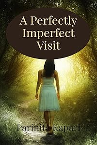 A Perfectly Imperfect Visit by Parinita Kapari