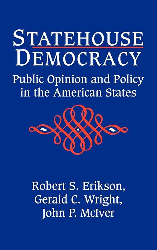 Statehouse Democracy: Public Opinion and Policy in the American States by Robert S. Erikson