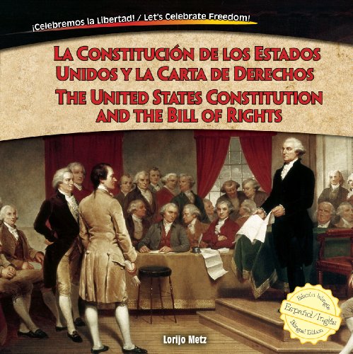 La constituci&oacute;n de los estados unidos y la carta de derechos / The United States Constitution and the Bill of Rights by Lorijo Metz