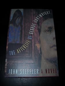 The Afterlife of George Cartwright: A Novel by John Steffler