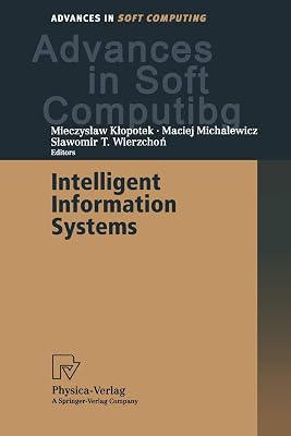 Intelligent Information Systems: Proceedings of the IIS’2000 Symposium, Bystra, Poland, June 12–16, 2000 (Advances in Intelligent and Soft Computing, 4)