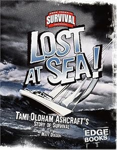 Lost at Sea!: Tami Oldham Ashcroft's Story of Survival (True Tales of Survival)
