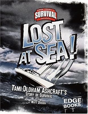 Lost at Sea!: Tami Oldham Ashcroft's Story of Survival (True Tales of Survival)