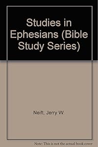 Studies in Ephesians (Bible Study Series) by Jerry W. Neift
