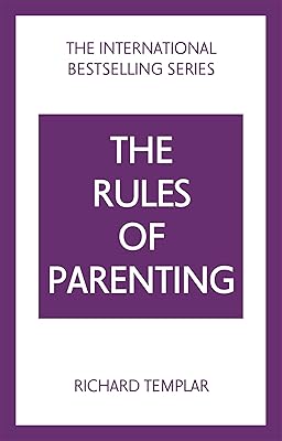 The Rules of Parenting: A Personal Code for Bringing Up Happy, Confident Children (The Rules Series)