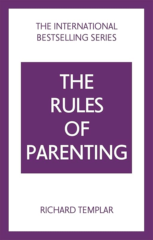 The Rules of Parenting: A Personal Code for Bringing Up Happy, Confident Children (The Rules Series) by Richard Templar
