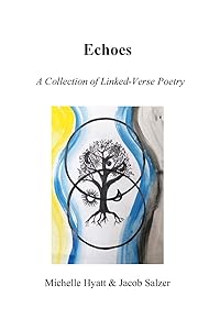 Echoes: A Collection of Linked-Verse Poetry by Michelle Hyatt