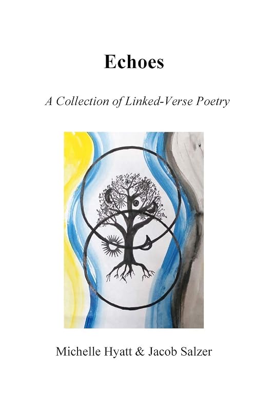 Echoes: A Collection of Linked-Verse Poetry by Michelle Hyatt