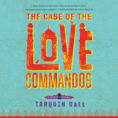 The Case of the Love Commandos by Tarquin Hall