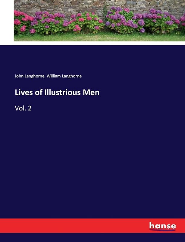 Lives of Illustrious Men: Vol. 2 by John Langhorne