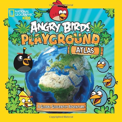 Angry Birds Playground: Atlas: A Global Geography Adventure by Elizabeth Carney