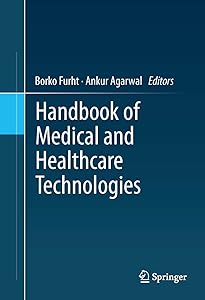 Handbook of Medical and Healthcare Technologies (Springerlink: Bucher) by Borko Furht