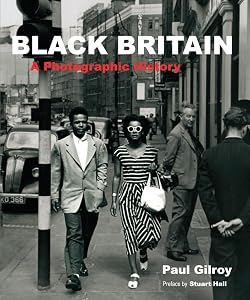 Black Britain: A Photographic History by Paul Gilroy