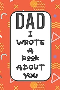 Dad I Wrote A Book About You: Fill In The Blank Book With Prompts About What I Love About Poppy/ Father's Day / Birthday Gifts by Tricori Series Fathers