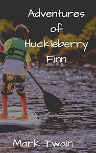 Adventures of Huckleberry Finn: Children’s Classic Chapter & Literature Book (Annotated)