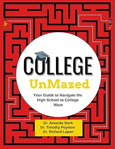 College UnMazed: Your Guide to Navigate the High School to College Maze by Amanda Sterk