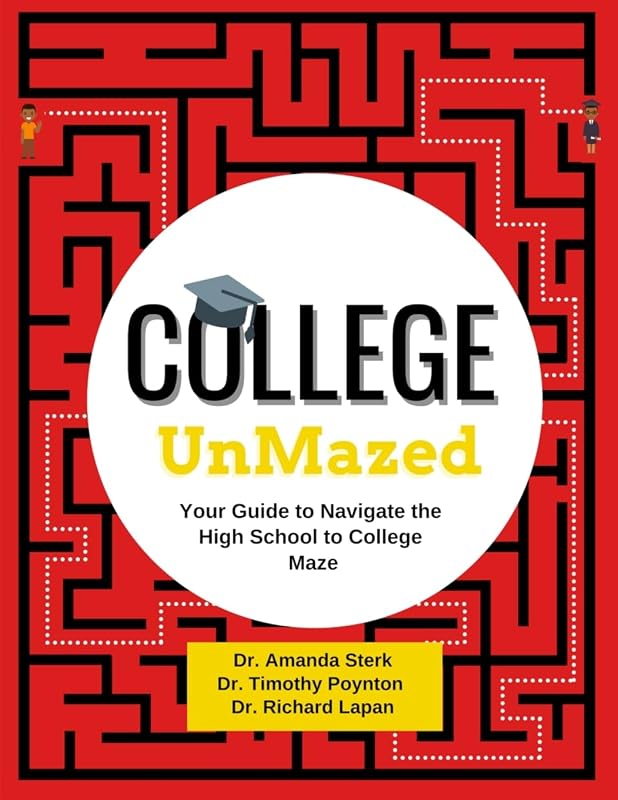 College UnMazed: Your Guide to Navigate the High School to College Maze by Amanda Sterk