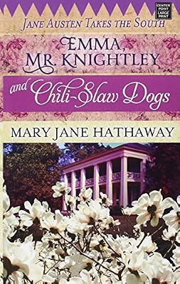 Emma, Mr. Knightley and Chili-Slaw Dogs