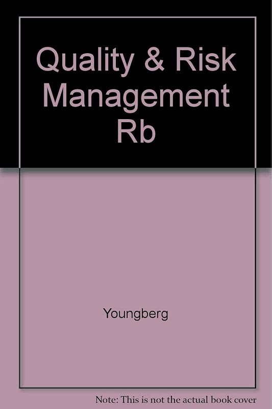 Quality & Risk Management in Health Care: An Information Service by Barbara J. Youngberg