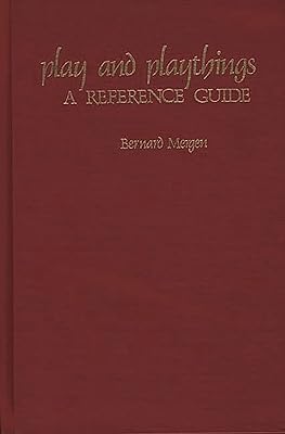 Play and Playthings: A Reference Guide (American Popular Culture)
