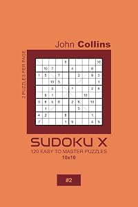 Sudoku X - 120 Easy To Master Puzzles 10x10 - 2 (Sudoku X Puzzle Book 10x10)