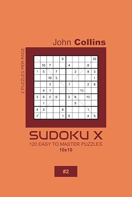 Sudoku X - 120 Easy To Master Puzzles 10x10 - 2 (Sudoku X Puzzle Book 10x10)
