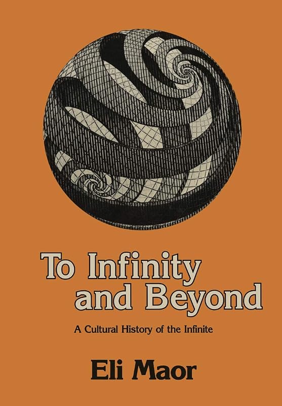 To Infinity and Beyond: A Cultural History of the Infinite by Eli Maor