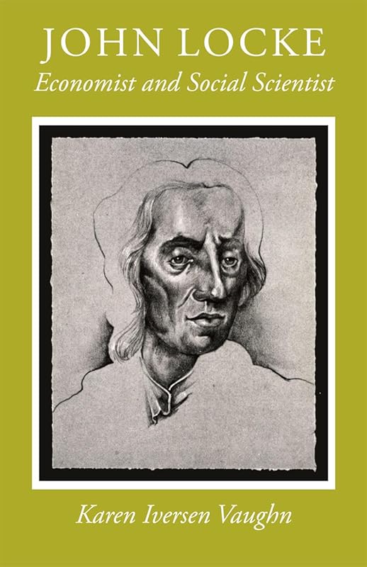John Locke: Economist and Social Scientist by Karen Iversen Vaughn