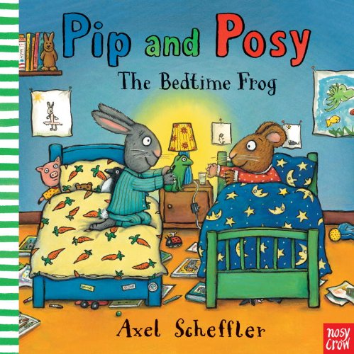 Pip and Posy: The Bedtime Frog by Axel Scheffler