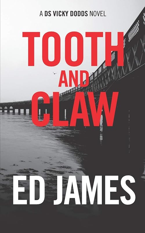 Tooth and Claw: Introducing DS Vicky Dodds (Dundee Law) by Ed James