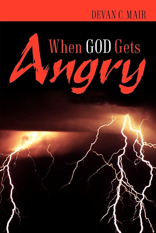 When God Gets Angry by Devan C Mair