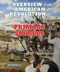 An Overview of the American Revolution - Through Primary Sources