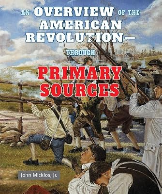 An Overview of the American Revolution - Through Primary Sources
