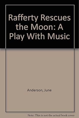 Rafferty Rescues the Moon: A Play With Music