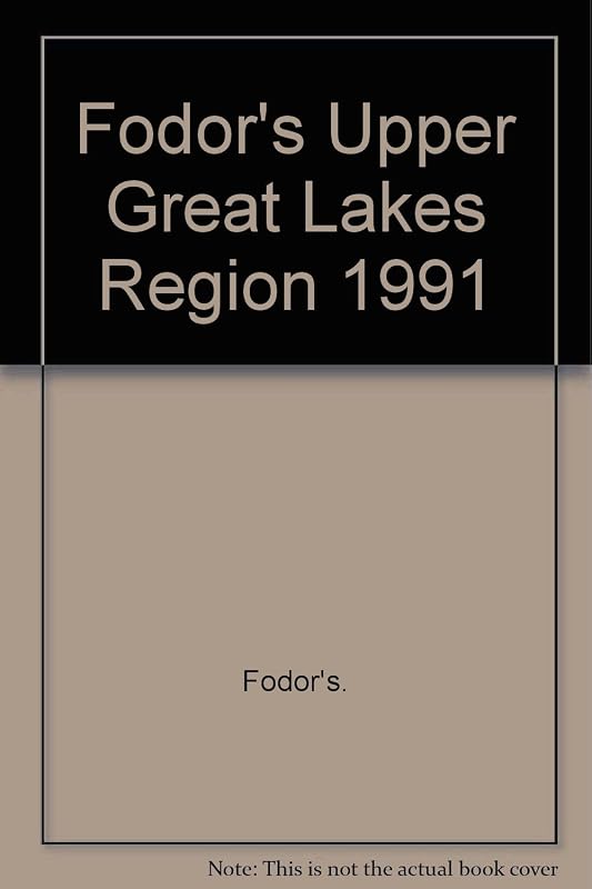 Fodor's Upper Great Lakes Region 1991 by Fodor's Travel Publications Inc.