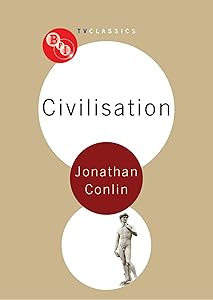 Civilisation (BFI TV Classics) by Jonathan Conlin