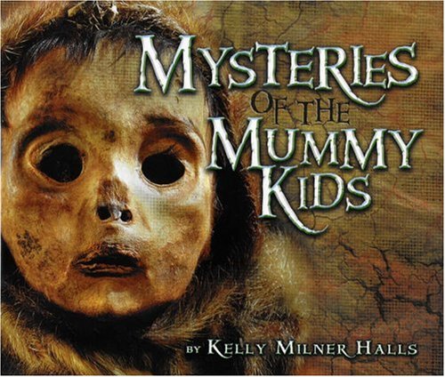 Mysteries of the Mummy Kids by Kelly Milner Halls