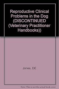 Reproductive Clinical Problems in the Dog by DE Jones