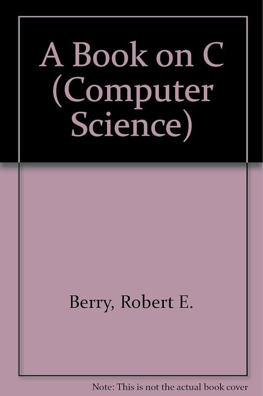 A Book on C (MacMillan Computer Science Series) by Robert E. Berry