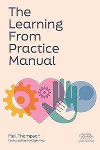 The Learning From Practice Manual (Neil Thompson Practice Collection)